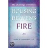 Housing Heaven's Fire by John C. Haughey