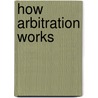 How Arbitration Works door Frank Elkouri