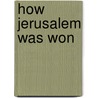 How Jerusalem Was Won door W.T. Massey