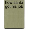 How Santa Got His Job door Stephen Krensky