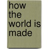 How The World Is Made by John Mitchell
