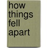 How Things Fell Apart by John H. Glover