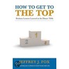 How To Get To The Top door Jeffrey J. Fox