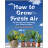 How To Grow Fresh Air door B.C. Wolverton