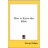 How To Know The Bible door George Hodges