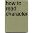How To Read Character