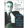 How To Ruin Your Life door Bennett H. Stein