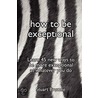 How to Be Exceptional door Browne Stuart