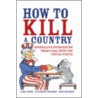 How to Kill a Country door Linda Weiss