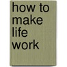How to Make Life Work door Michelle McKinney Hammond