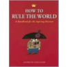 How to Rule the World door Andre de Guillaume