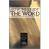 How to Study the Word door Terry Lawson