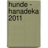 Hunde - Hanadeka 2011 door Onbekend