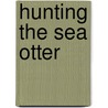 Hunting The Sea Otter door Onbekend
