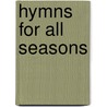 Hymns For All Seasons by Hymns