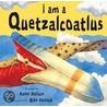 I Am A Quetzalcoatlus door Karen Wallace