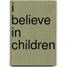 I Believe In Children door J. Kerr-Wylie