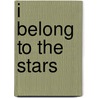 I Belong To The Stars door Gino Empry