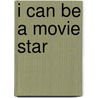 I Can Be A Movie Star door Random House