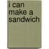 I Can Make a Sandwich