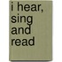 I Hear, Sing and Read