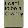 I Want to Be a Cowboy door Unknown