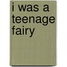 I Was a Teenage Fairy by Francesca Lia Block