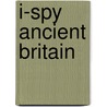 I-Spy Ancient Britain door Onbekend