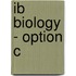 Ib Biology - Option C