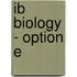 Ib Biology - Option E