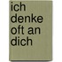 Ich denke oft an dich