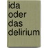 Ida oder das Delirium