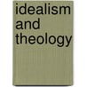 Idealism And Theology door D'Arcy Charles Frederick