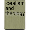 Idealism And Theology door Charles F. D'Arcy