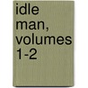 Idle Man, Volumes 1-2 door Richard Henry Dana