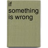 If Something Is Wrong by Weaver Press