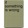 If Something Is Wrong door Weaver Press