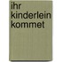 Ihr Kinderlein kommet