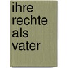 Ihre Rechte als Vater by Christina Klein