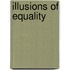 Illusions of Equality