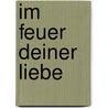 Im Feuer deiner Liebe by Peter Dyckhoff