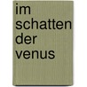 Im Schatten der Venus door Monika Piper-Albach