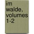 Im Walde, Volumes 1-2