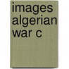 Images Algerian War C by Philip Dine