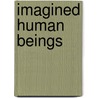 Imagined Human Beings by Emily Rosenbaum