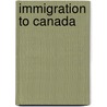 Immigration To Canada door Martin Bray