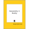Immortality A Reality door George Sanford Foster
