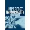 Imperfect Immortality by George Kosut