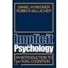 Implicit Psychology P door Robin R. Vallacher