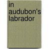 In Audubon's Labrador by Unknown